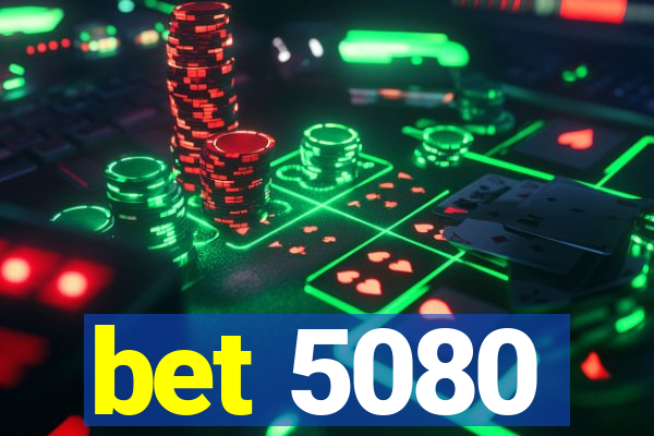 bet 5080